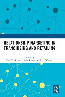 Le marketing relationnel dans le franchisage et le commerce de détail - Relationship Marketing in Franchising and Retailing