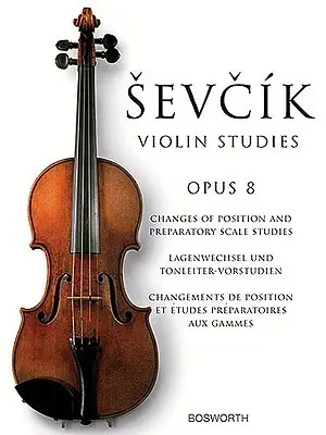 Études de violon de Sevcik : Opus 8 : Changements de position et études de gammes préparatoires - Sevcik Violin Studies: Opus 8: Changes of Position and Preparatory Scale Studies