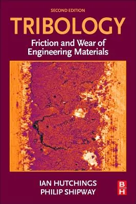 Tribologie : Friction et usure des matériaux d'ingénierie - Tribology: Friction and Wear of Engineering Materials