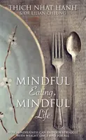 Manger en pleine conscience, vivre en pleine conscience - Comment la pleine conscience peut mettre fin une fois pour toutes à notre lutte contre le poids - Mindful Eating, Mindful Life - How Mindfulness Can End Our Struggle with Weight Once and For All