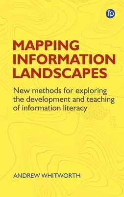 Cartographie des paysages de l'information : Nouvelles méthodes d'exploration de la formation à la maîtrise de l'information - Mapping Information Landscapes: New Methods for Exploring Information Literacy Education