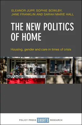 La nouvelle politique du logement : logement, genre et soins en temps de crise - The New Politics of Home: Housing, Gender and Care in Times of Crisis
