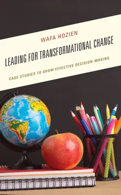 Diriger pour un changement transformationnel : Études de cas pour une prise de décision efficace - Leading for Transformational Change: Case Studies to Show Effective Decision-Making