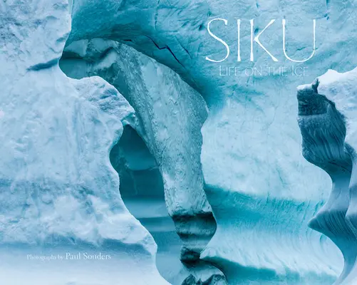 Siku : La vie sur la glace - Siku: Life on the Ice