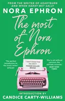 Most of Nora Ephron - L'anthologie ultime d'essais, d'articles et d'extraits de ses plus grandes œuvres, avec une préface de Candice Carty-Williams. - Most of Nora Ephron - The ultimate anthology of essays, articles and extracts from her greatest work, with a foreword by Candice Carty-Williams