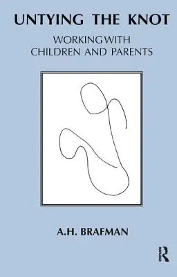 Dénouer le nœud : Travailler avec les enfants et les parents - Untying the Knot: Working with Children and Parents