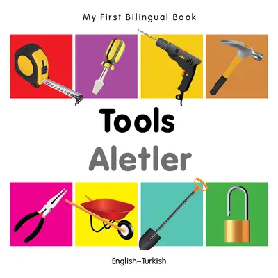 Mon premier livre bilingue - Les outils (anglais-turc) - My First Bilingual Book-Tools (English-Turkish)