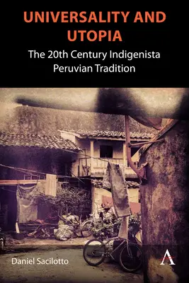 Universalité et utopie : La tradition indigéniste péruvienne du XXe siècle - Universality and Utopia: The 20th Century Indigenista Peruvian Tradition