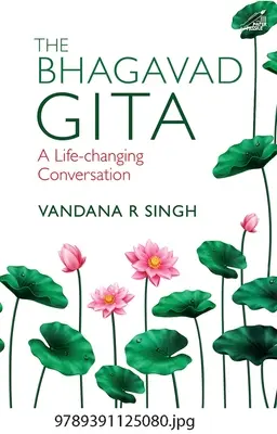 La Bhagavad Gita : Une conversation qui change la vie - The Bhagavad Gita: A Life-Changing Conversation