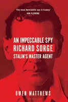 Un espion impeccable - Richard Sorge, agent principal de Staline - Impeccable Spy - Richard Sorge, Stalin's Master Agent