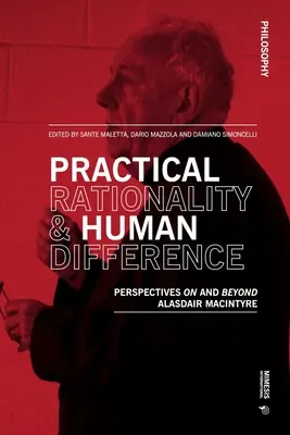 Rationalité pratique et différence humaine : Perspectives sur et au-delà d'Alasdair MacIntyre - Practical Rationality & Human Difference: Perspectives on and Beyond Alasdair MacIntyre