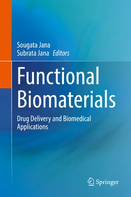 Biomatériaux fonctionnels : Administration de médicaments et applications biomédicales - Functional Biomaterials: Drug Delivery and Biomedical Applications