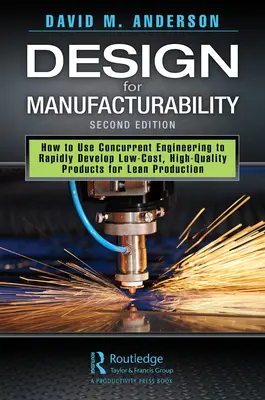 Design for Manufacturability : How to Use Concurrent Engineering to Rapidly Develop Low-Cost, High-Quality Products for Lean Production, Second Editi (Conception pour la fabricabilité : comment utiliser l'ingénierie simultanée pour développer rapidement des produits peu coûteux et de haute qualité p - Design for Manufacturability: How to Use Concurrent Engineering to Rapidly Develop Low-Cost, High-Quality Products for Lean Production, Second Editi