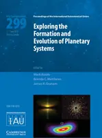 Explorer la formation et l'évolution des systèmes planétaires (Iau S299) - Exploring the Formation and Evolution of Planetary Systems (Iau S299)