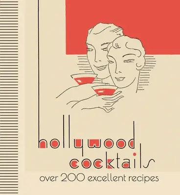 Hollywood Cocktails : Plus de 200 excellentes recettes - Hollywood Cocktails: Over 200 Excellent Recipes