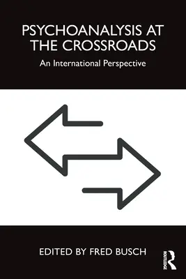 La psychanalyse à la croisée des chemins : Une perspective internationale - Psychoanalysis at the Crossroads: An International Perspective