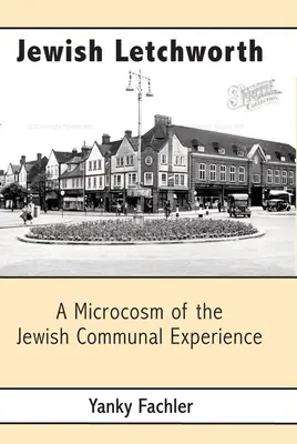 La ville juive de Letchworth : Un microcosme de l'expérience communautaire juive - Jewish Letchworth: A Microcosm of the Jewish Communal Experience
