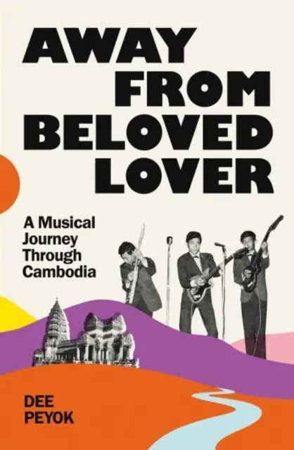 Loin de l'amant bien-aimé - Un voyage musical à travers le Cambodge - Away From Beloved Lover - A Musical Journey Through Cambodia