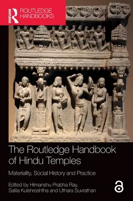 The Routledge Handbook of Hindu Temples : Materiality, Social History and Practice - The Routledge Handbook of Hindu Temples: Materiality, Social History and Practice