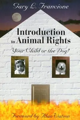 Introduction aux droits des animaux : Votre enfant ou le chien ? - Introduction to Animal Rights: Your Child or the Dog?