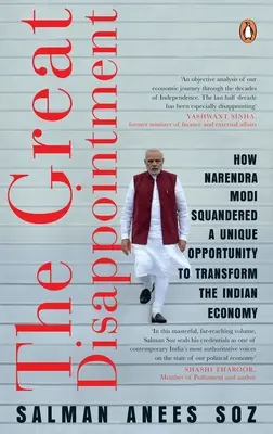 La grande déception - Comment Narendra Modi a gâché une occasion unique de transformer l'économie indienne - Great Disappointment - How Narendra Modi Squandered a Unique Opportunity to Transform the Indian Economy