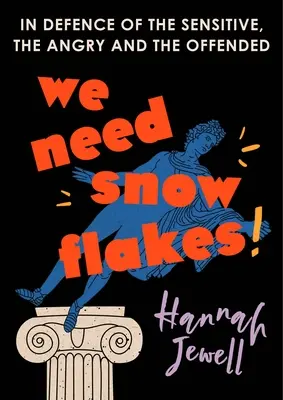 Nous avons besoin de flocons de neige : A la défense des personnes sensibles, en colère et offensées - We Need Snowflakes: In Defence of the Sensitive, the Angry and the Offended