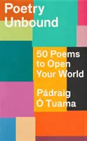 Poetry Unbound - 50 poèmes pour ouvrir votre monde - Poetry Unbound - 50 Poems to Open Your World