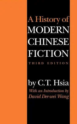 Histoire de la fiction chinoise moderne, troisième édition - A History of Modern Chinese Fiction, Third Edition