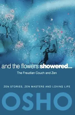 Et les fleurs pleuvaient : Le divan freudien et le zen - And the Flowers Showered: The Freudian Couch and Zen