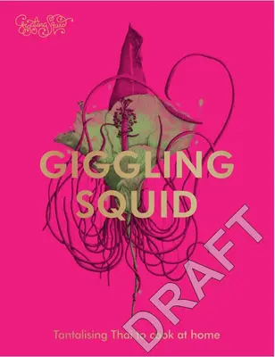 Le livre de cuisine de Giggling Squid : Des plats thaïlandais alléchants à savourer ensemble - The Giggling Squid Cookbook: Tantalising Thai Dishes to Enjoy Together