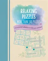 Puzzles relaxants - Une merveilleuse collection de plus de 100 puzzles pour vous aider à vous détendre - Relaxing Puzzles - A Wonderful Collection of More than 100 Puzzles to Help You Unwind