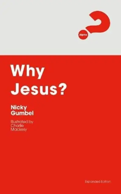 Pourquoi Jésus ? Édition élargie - Why Jesus? Expanded Edition