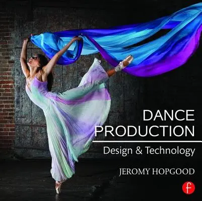 Production de danse : Conception et technologie - Dance Production: Design and Technology