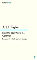 De la guerre des Boers à la guerre froide - Essais sur l'Europe du XXe siècle - From the Boer War to the Cold War - Essays on Twentieth-Century Europe