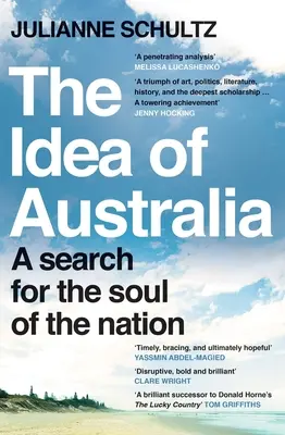 L'idée de l'Australie : Une recherche de l'âme de la nation - The Idea of Australia: A Search for the Soul of the Nation