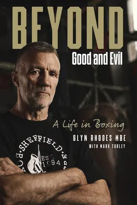 Au-delà du bien et du mal : Glyn Rhodes Mbe, une vie dans la boxe - Beyond Good and Evil: Glyn Rhodes Mbe, a Life in Boxing