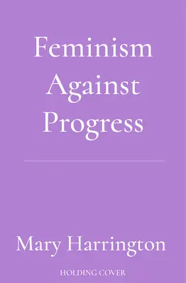 Le féminisme contre le progrès - Feminism Against Progress