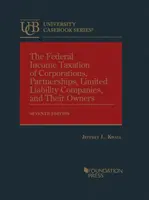 L'impôt fédéral sur le revenu des sociétés, des sociétés de personnes, des sociétés à responsabilité limitée et de leurs propriétaires - Federal Income Taxation of Corporations, Partnerships, Limited Liability Companies, and Their Owners
