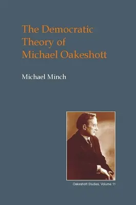 La théorie démocratique de Michael Oakeshott : Discours, contingence et politique de la conversation - The Democratic Theory of Michael Oakeshott: Discourse, Contingency and the Politics of Conversation