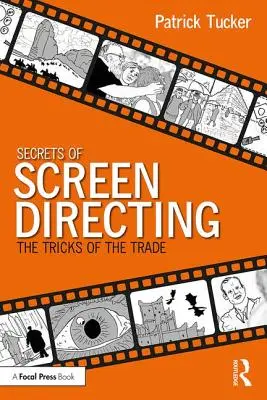 Les secrets de la réalisation à l'écran : Les secrets de la mise en scène à l'écran - Secrets of Screen Directing: The Tricks of the Trade