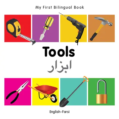 Mon premier livre-outil bilingue (anglais-farsi) - My First Bilingual Book-Tools (English-Farsi)