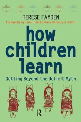 Comment les enfants apprennent : Dépasser le mythe du déficit - How Children Learn: Getting Beyond the Deficit Myth