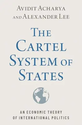 Le système des cartels d'États - Une théorie économique de la politique internationale - Cartel System of States - An Economic Theory of International Politics