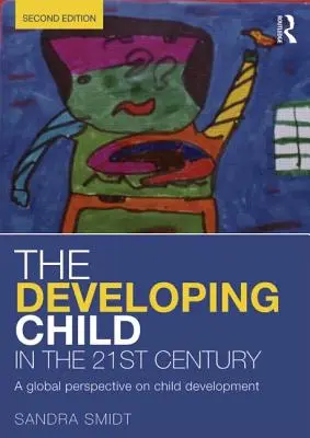 Le développement de l'enfant au 21e siècle : Une perspective globale sur le développement de l'enfant - The Developing Child in the 21st Century: A global perspective on child development