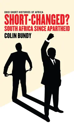 Le manque à gagner ? L'Afrique du Sud depuis l'apartheid - Short-Changed?: South Africa since Apartheid