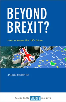 Au-delà du Brexit : comment évaluer l'avenir du Royaume-Uni - Beyond Brexit?: How to Assess the Uk's Future