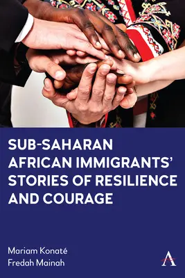 Histoires de résilience et de courage des immigrants d'Afrique subsaharienne - Sub-Saharan African Immigrants' Stories of Resilience and Courage