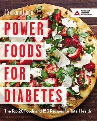 Power Foods for Diabetes : Les 20 meilleurs aliments et 150 recettes pour une santé totale - Power Foods for Diabetes: The Top 20 Foods and 150 Recipes for Total Health
