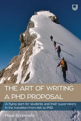 L'art de rédiger une proposition de doctorat : Un bon départ pour les étudiants et les superviseurs dans la transition de la maîtrise au doctorat - The Art of Writing a PhD Proposal: A flying start for students and supervisors in the transition from MA to PhD