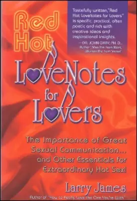 Red Hot Love Notes for Lovers : L'importance d'une bonne communication et d'autres éléments essentiels pour une sexualité extraordinairement chaude ! - Red Hot Love Notes for Lovers: The Importance of Great Communication.and Other Essentials for Extraordinary Hot Sex!